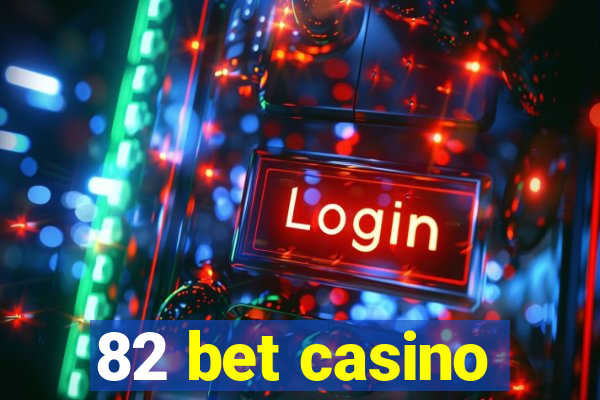 82 bet casino